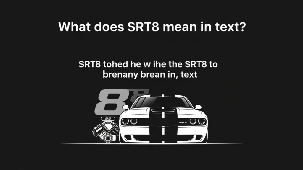 what does srt8 mean in text