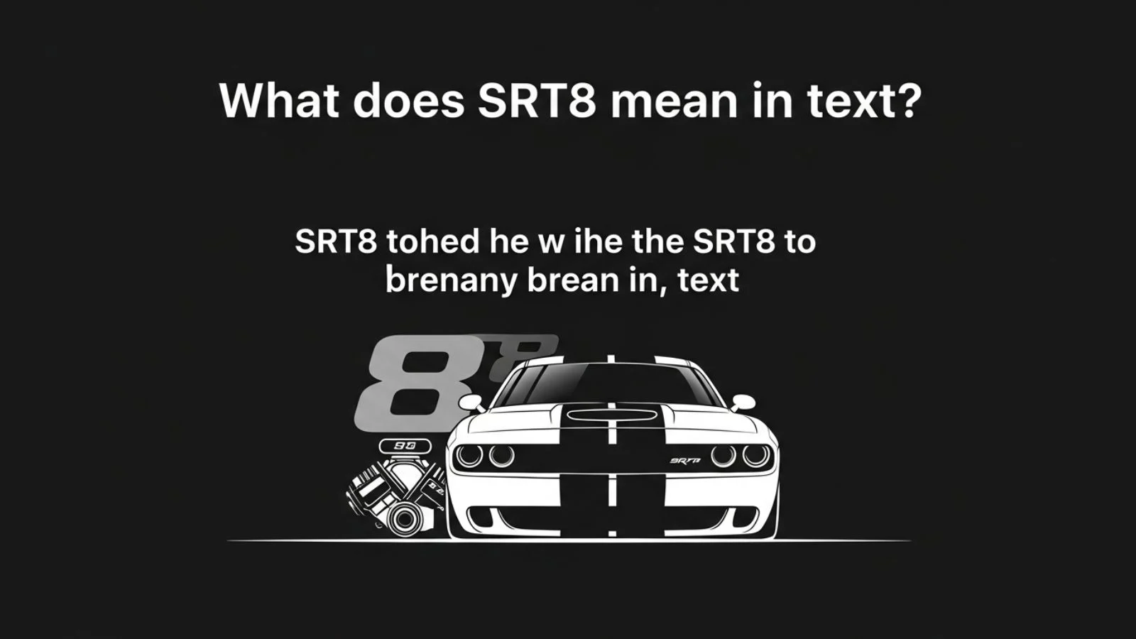 what does srt8 mean in text