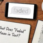 what does faded mean in text