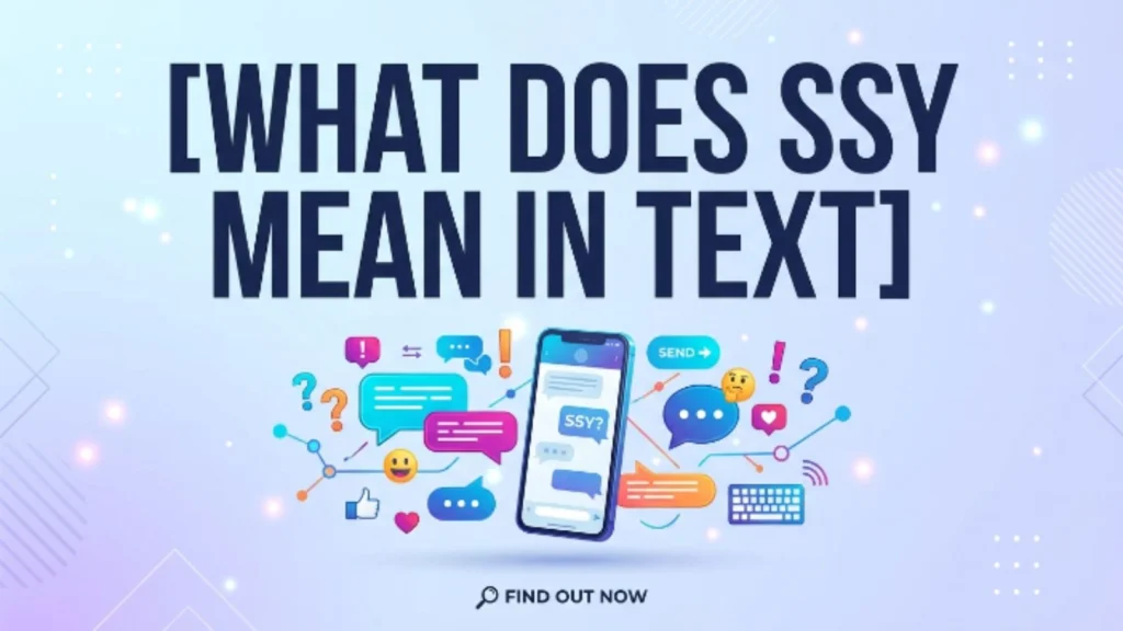 What Does SSY Mean in Text
