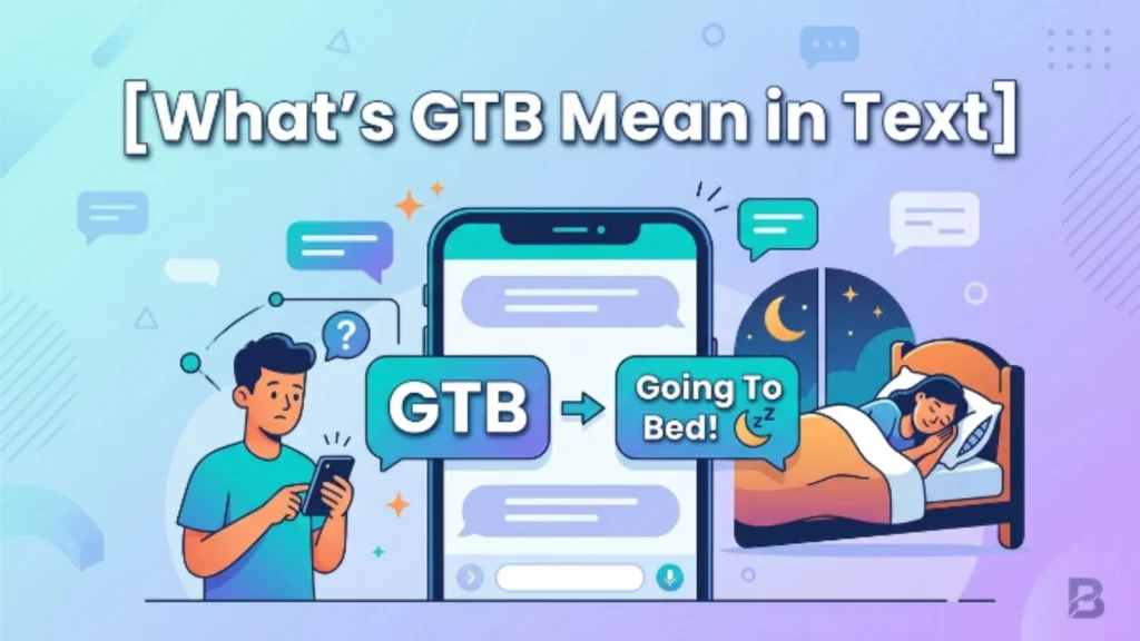 whats gtb mean in text